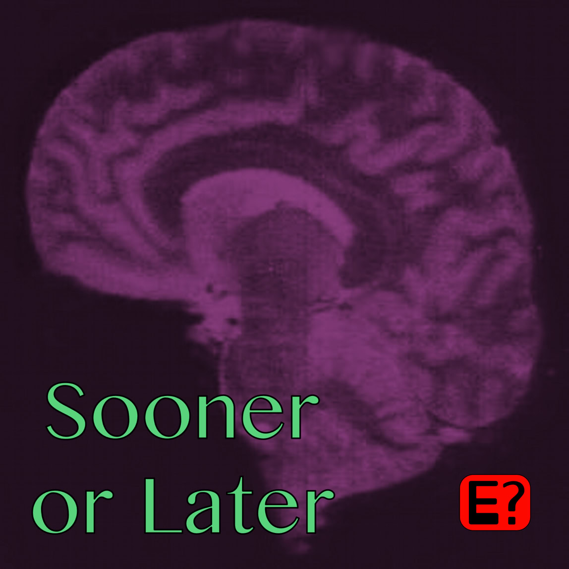 A purple-toned image of a brain scan with the text "Sooner or Later" in green in the bottom left and a red "explicit warning" logo with a question mark in the bottom right corner.